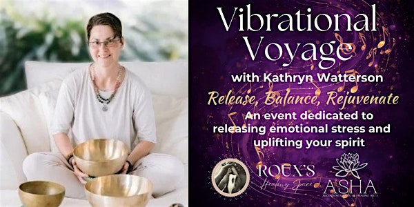 Vibrational Voyage: Sacred Sound Bath Journey with Kathryn Watterson