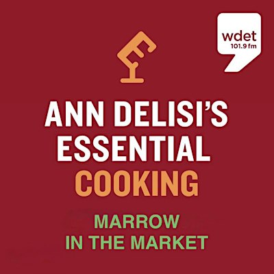 Ann Delisi's Essential Cooking - Marrow in the Market