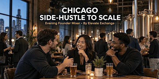 Chicago Side-Hustle to Scale: Evening Founder Mixer