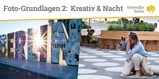 Fotokurs Berlin Grundlagen Teil 2 - Kreativ & Nacht - am 12.09.2026