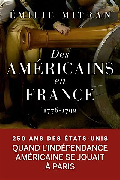 Des Américains en France (1776-1792), par Emilie Mitran, historienne