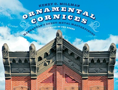 Ornamental Cornices: Manhattan’s Sheet-Metal Masterpieces IN PERSON