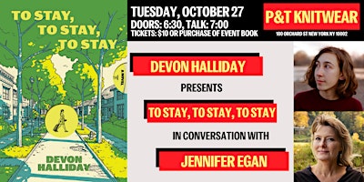 Devon Halliday presents To Stay, To Stay, To Stay, with Jennifer Egan