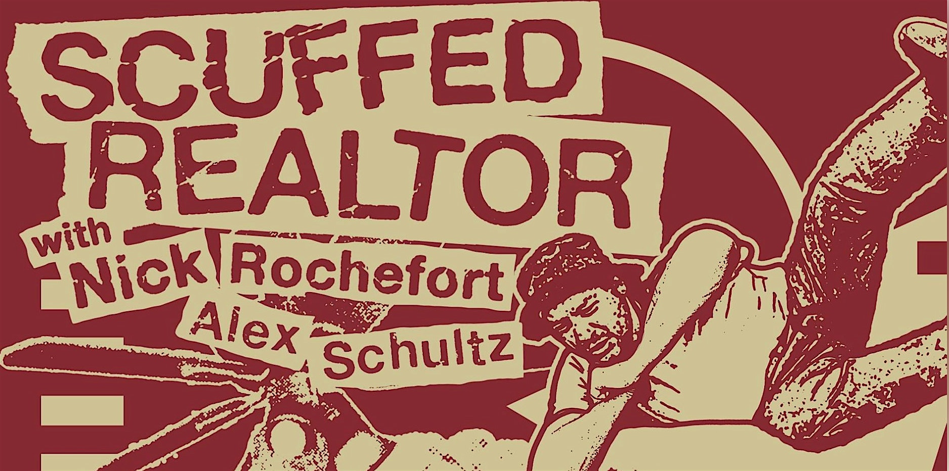 SUNDAY DECEMBER 13: SCUFFED REALTOR w/ NICK ROCHEFORT & ALEX SCHULTZ