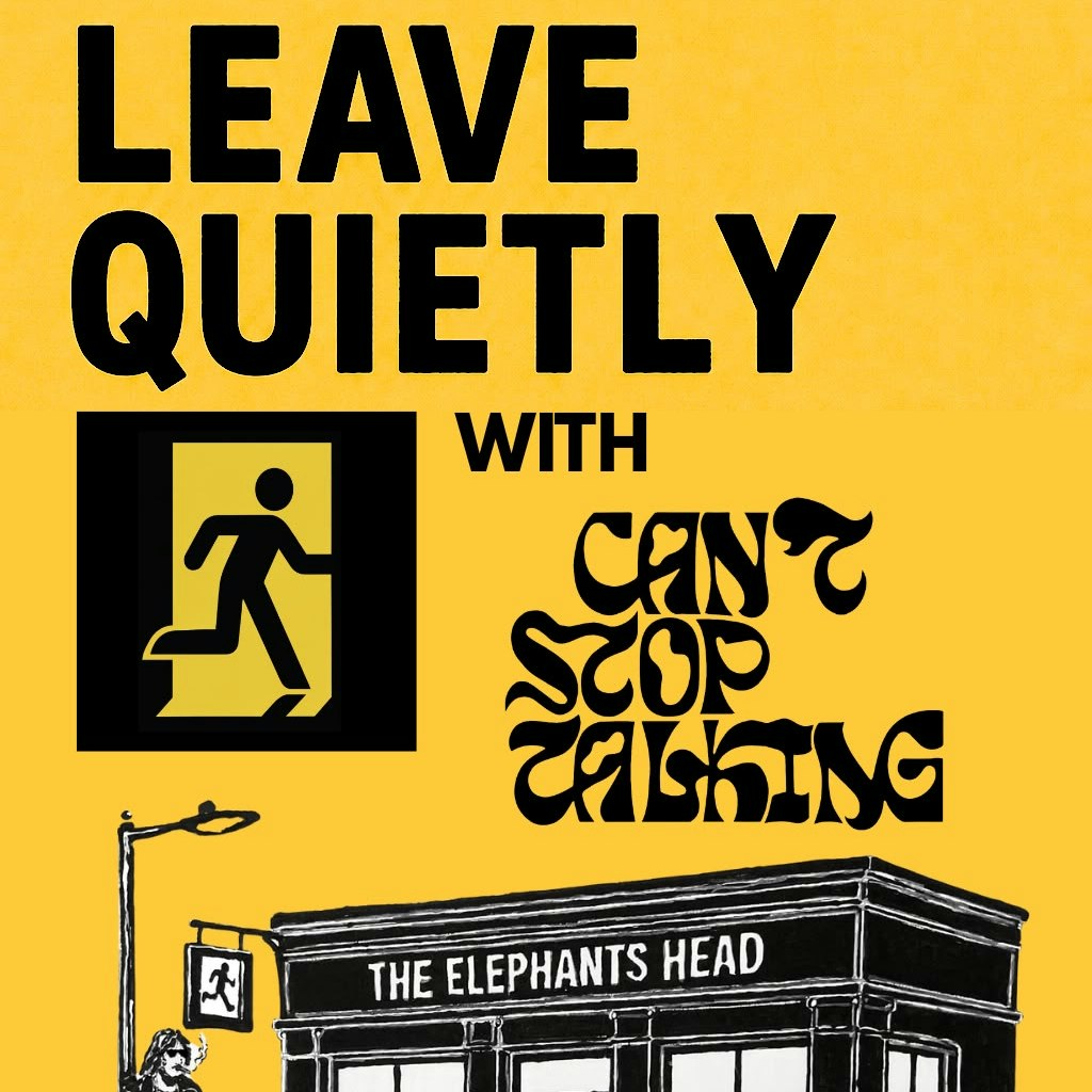 Leave Quietly + Can't Stop Talking