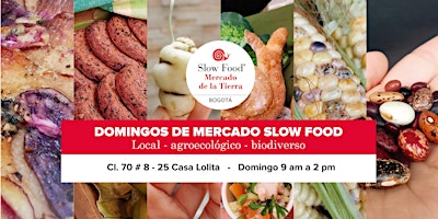 MERCADO SLOW FOOD BOGOTA Agroecológico - Local - Biodiverso