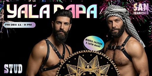 Yala Papa San Francisco: The Gay Latin x Middle Eastern  Night