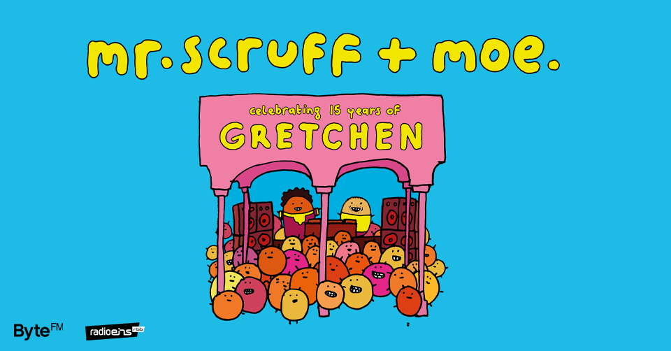 15 Years Gretchen: MR. SCRUFF & MOE