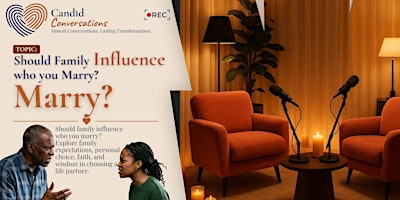 Candid Conversations -Should Family influence who you Marry?