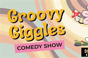 Groovy Giggles- A Comedy Showcase