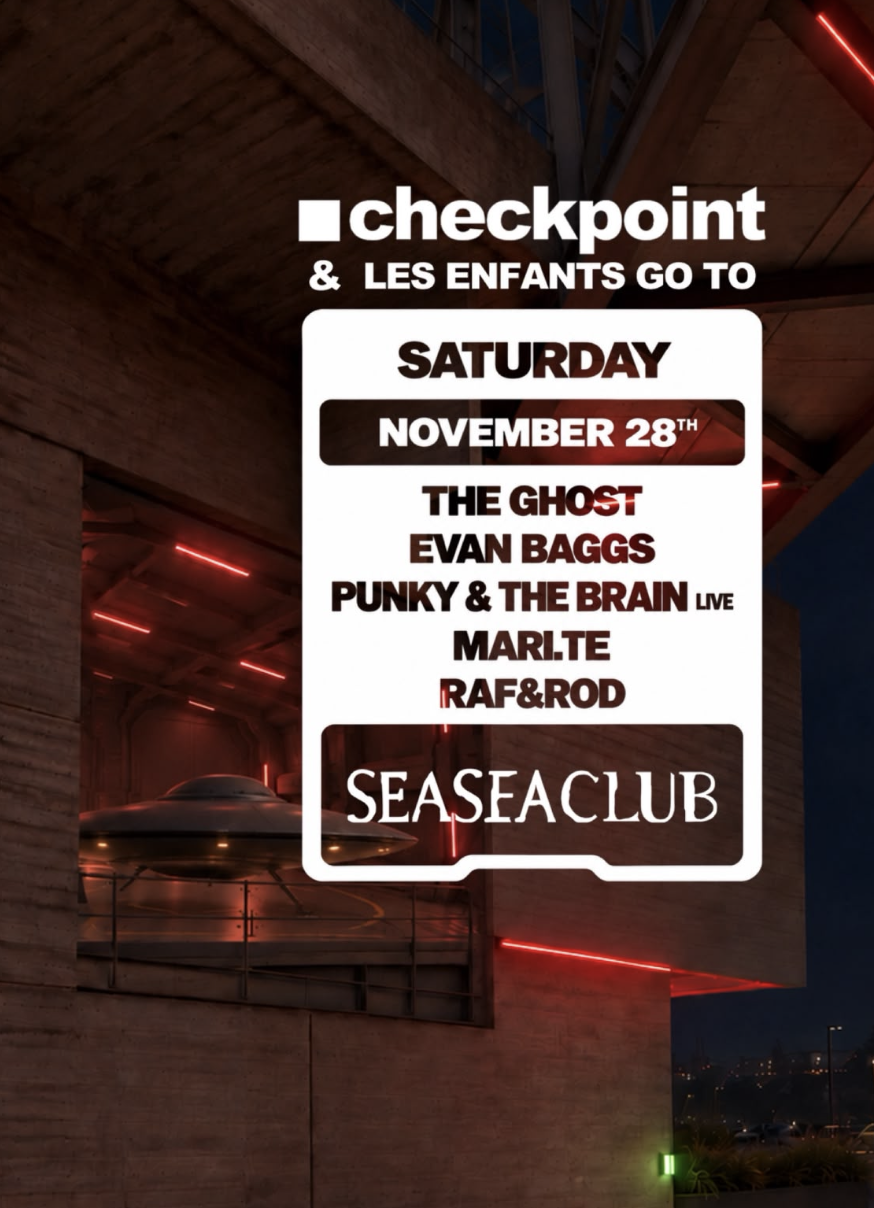 ■ Checkpoint & Les Enfants goes to Seaseaclub with The Ghost, Evan Baggs 