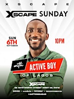 XSCAPE SUNDAY with ACTIVE BOY - Afrobeats/Amapiano/HipHop/RnB/DanceHall