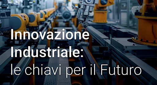 Innovazione  Industriale:  le chiavi per il Futuro