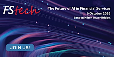 The Future of AI in Financial Services: an FStech Conference 2026