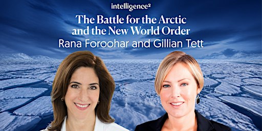 The Battle for the Arctic and the New World Order, with Rana Foroohar