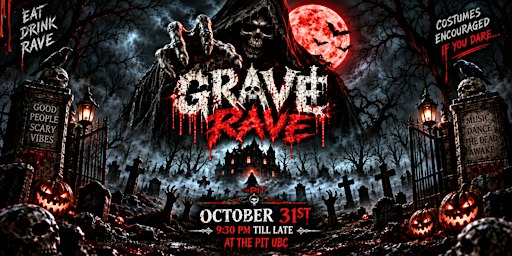 GRAVE RAVE — Halloween Night at The Pit UBC on OCT 31st, SAT