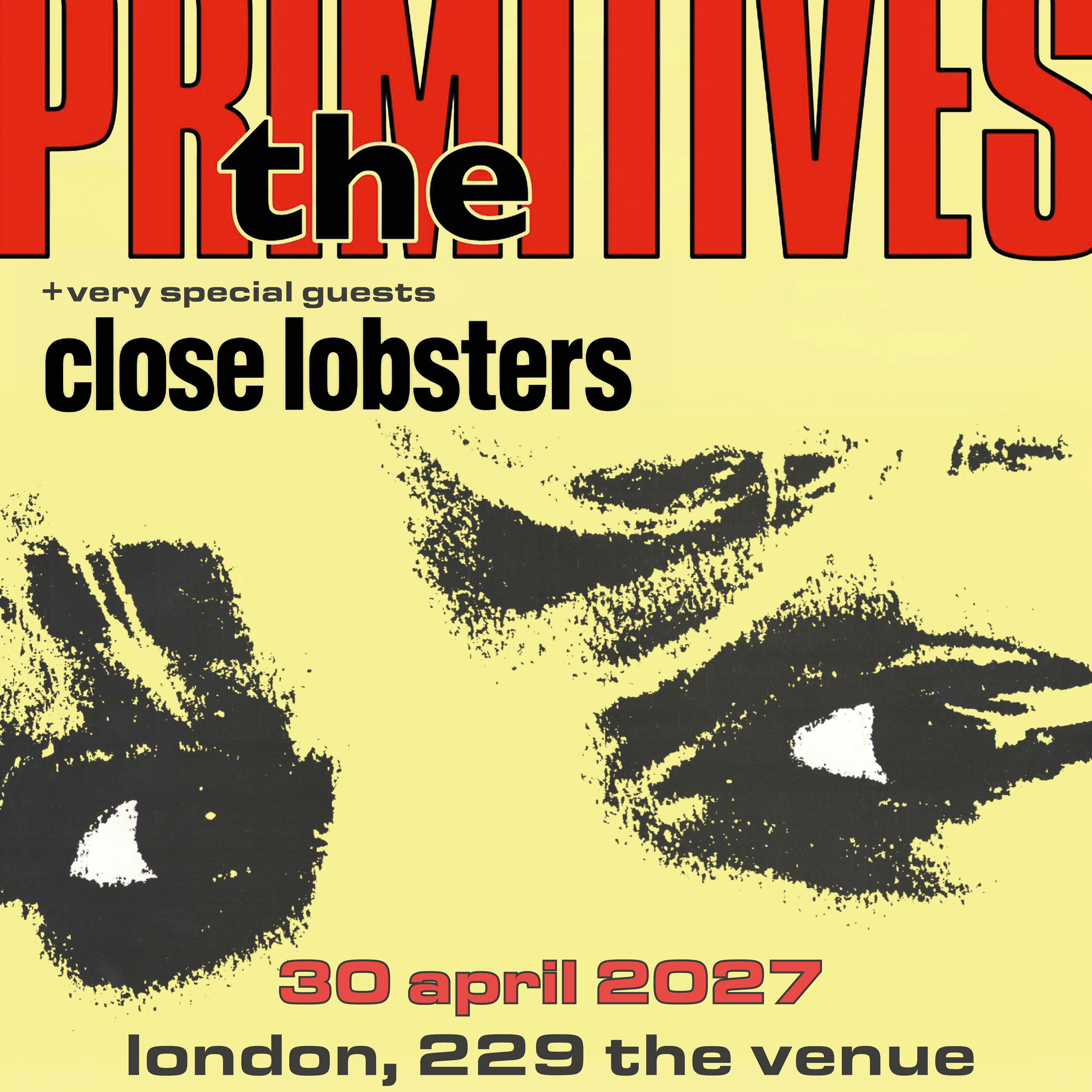THE PRIMITIVES + CLOSE LOBSTERS