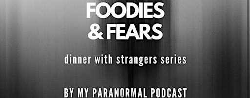 Foodies + Fears: Chicago | Dinner with Paranormies