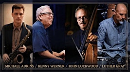 Michael Adkins Quartet featuring Kenny Werner, John Lockwood, Luther Gray