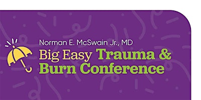 Norman E. McSwain Jr., MD Big Easy Trauma & Burn Conference