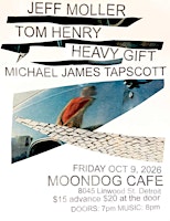 Tom Henry & The Honeys / Jeff Moller / Heavy Gift / Michael James Tapscott