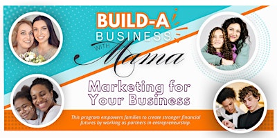 Build a Business with Mama - Marketing For Your Business