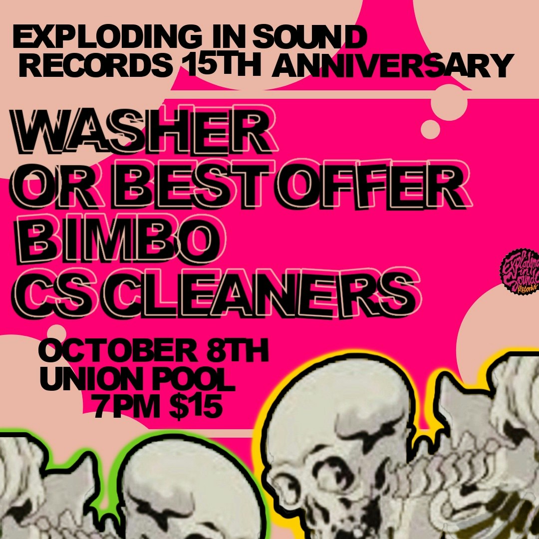 Exploding In Sound 15th Anniversary: Washer / Or Best Offer / Bimbo / CS Cleaners