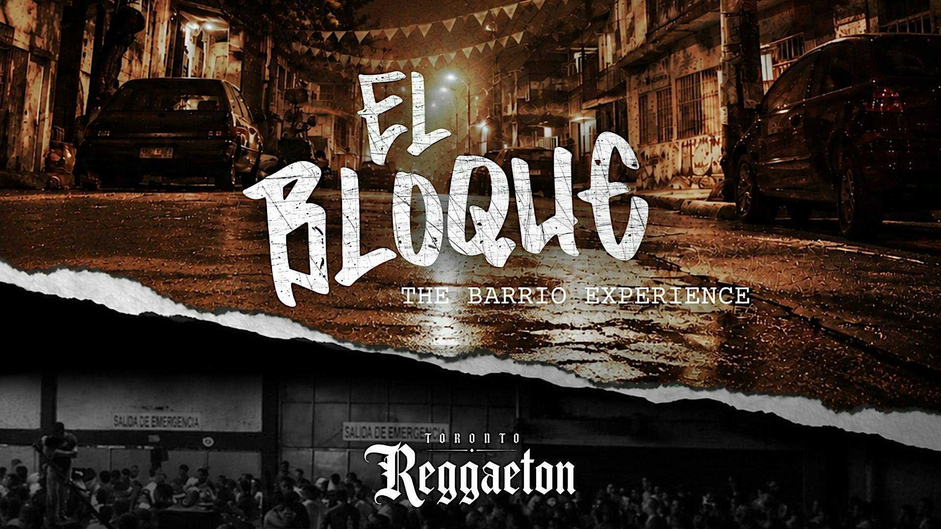 Toronto Reggaeton Presents: El Bloque - The Barrio Experience