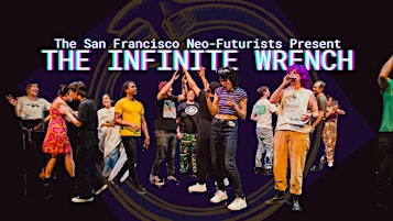 SF Neo-Futurists' The Infinite Wrench