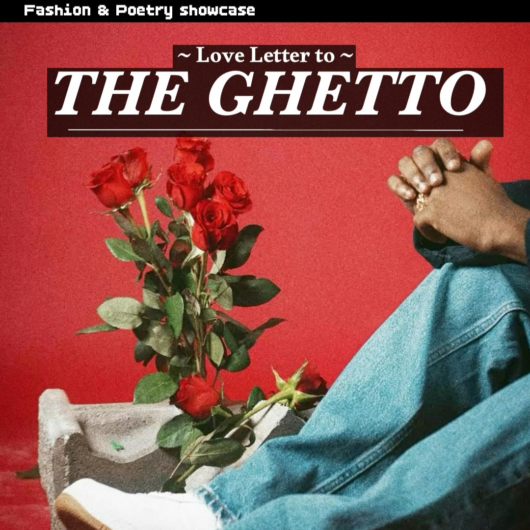 “Love Letter 2 The Ghetto” Fashion Showcase