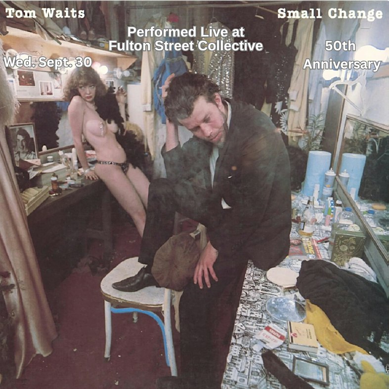 Tom Waits' 1976 release SMALL CHANGE Performed Live at FSC