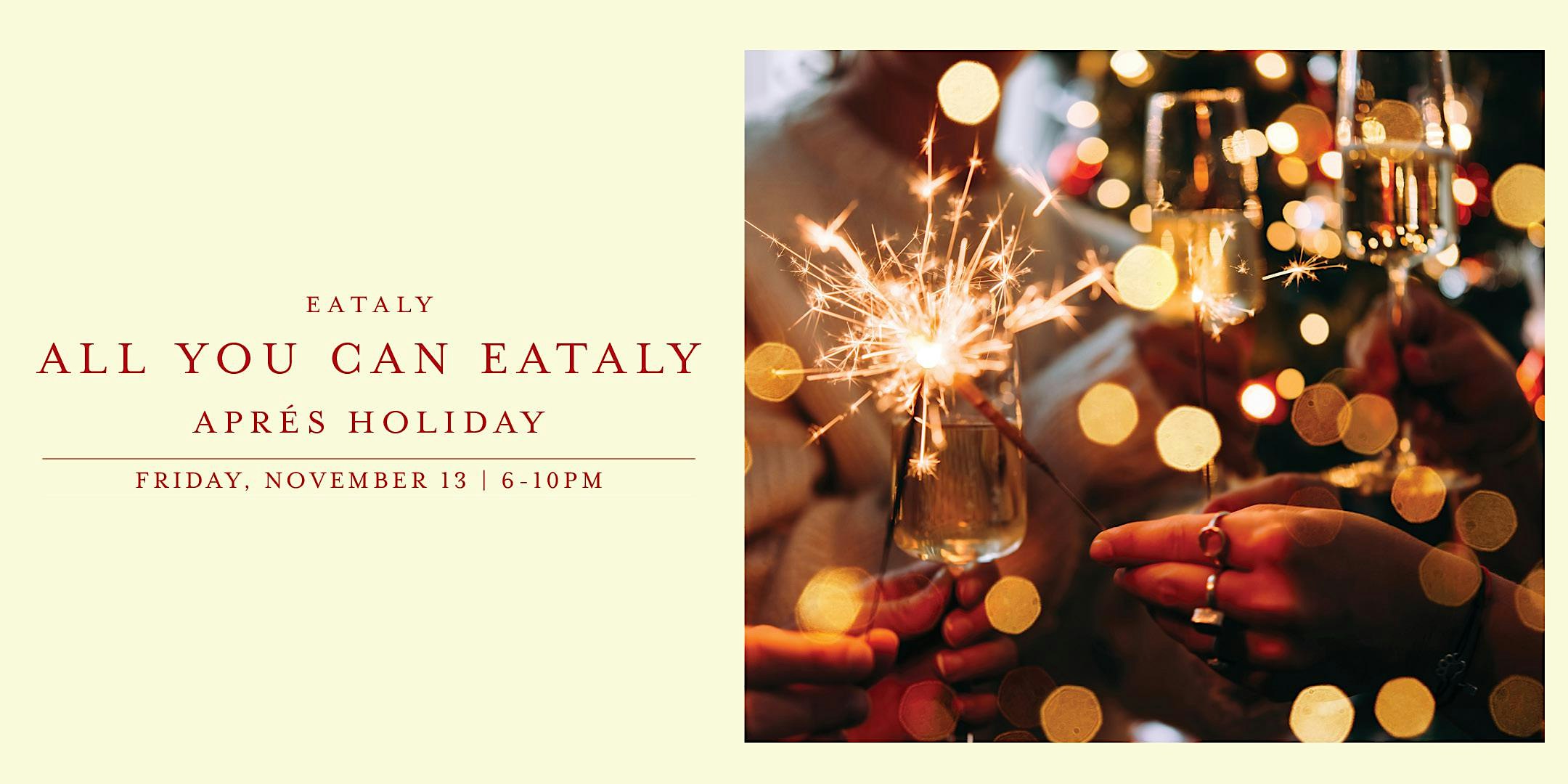 All You Can Eataly: Aprés Holiday