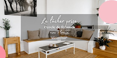 Cercle de femme avec Florence – Thématique Lâcher prise