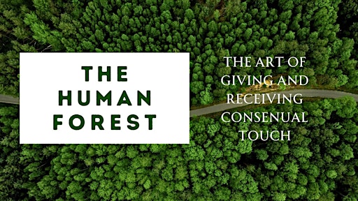 Human Forest: the art of giving and receiving consensual platonic touch
