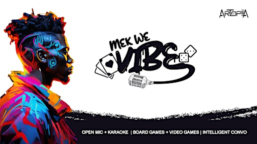 #MekWeVibe @Artopiia Live Music,  Karaoke, Board Games, Retro & Immersive