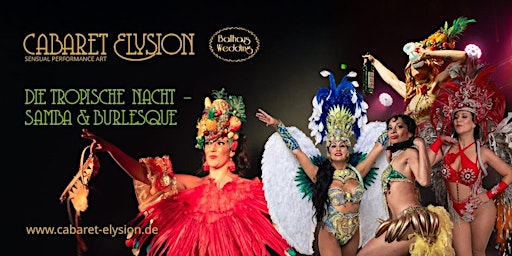 Cabaret Elysion - Die Tropische Nacht - Samba und Burlesque