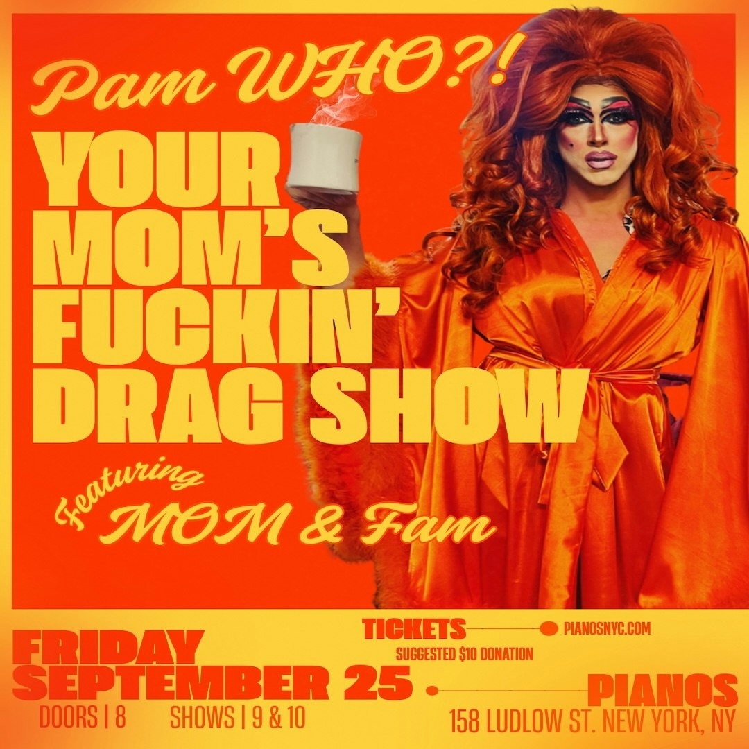 Your Mom's Fuckin Drag Show w/ Pam WHO?!