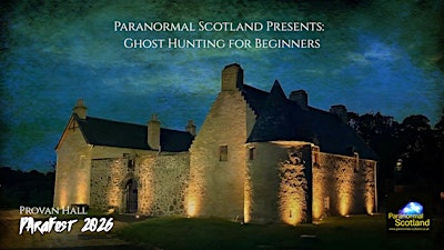 Paranormal Scotland Presents: Ghost Hunting for Beginners