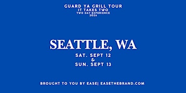 SEATTLE - Guard Ya Grill Tour - It Takes Two (Day 2)