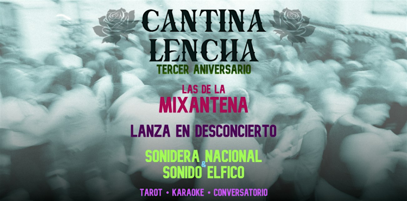 Cantina Lencha: Tercer Aniversario
