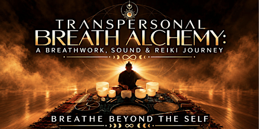 Transpersonal Breath Alchemy: A Breathwork, Sound & Reiki Journey