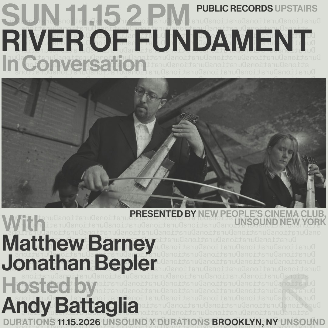 New People's Cinema Club x Unsound New York present River Of Fundament: In Conversation with Matthew Barney & Jonathan Bepler, moderated by Andy Battaglia