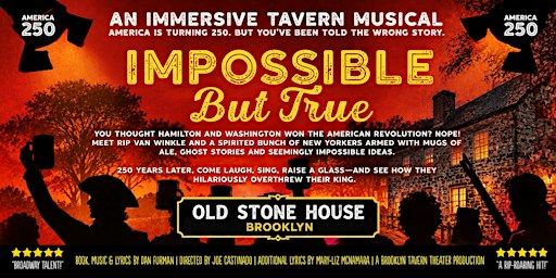 Impossible But True (an immersive musical theater experience)