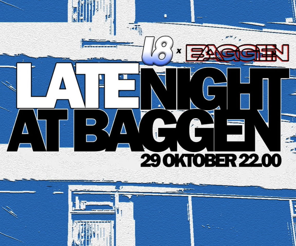 Late Night @ Baggen
