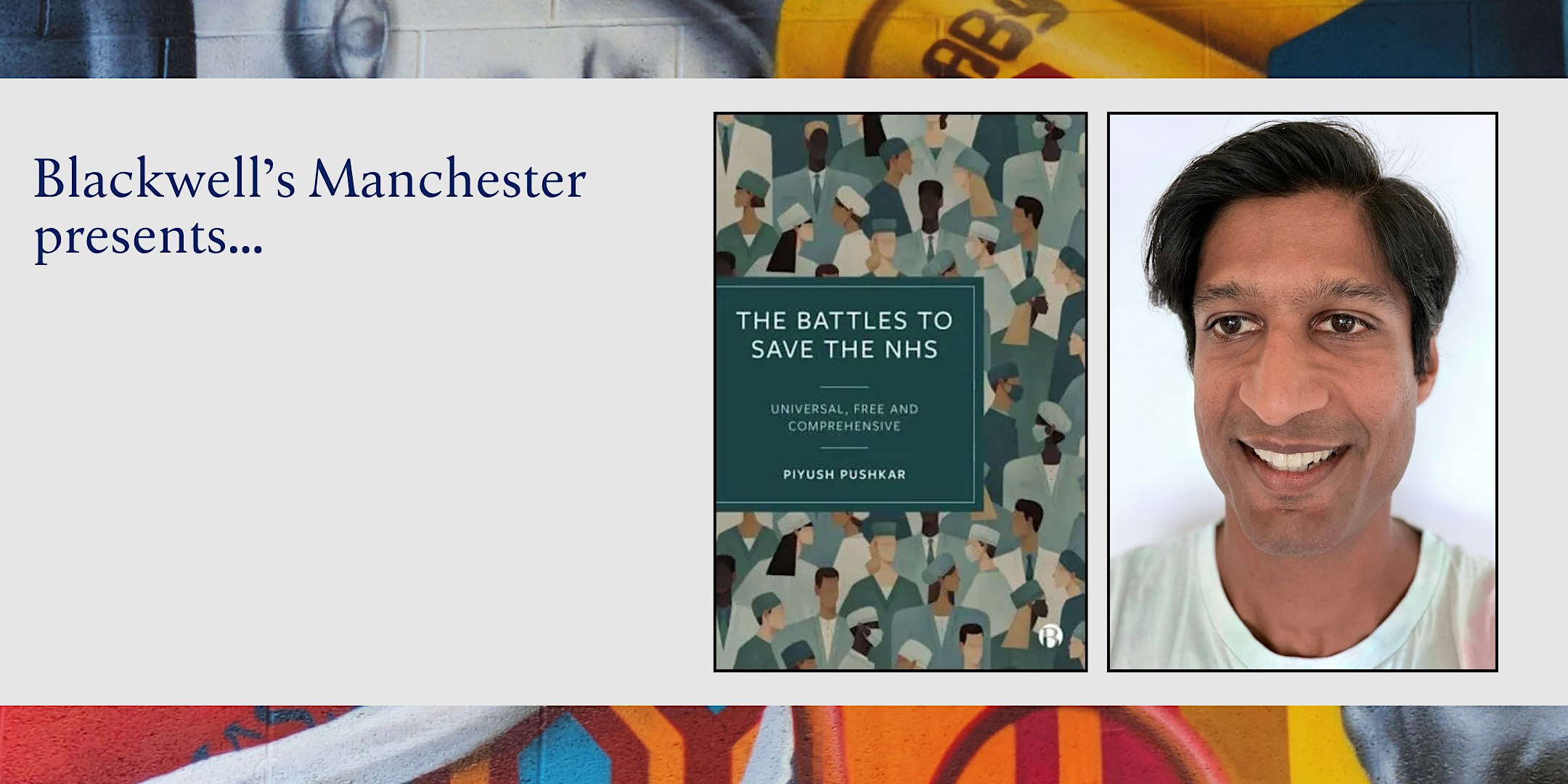 THE BATTLES TO SAVE THE NHS - Piyush Pushkar in conversation