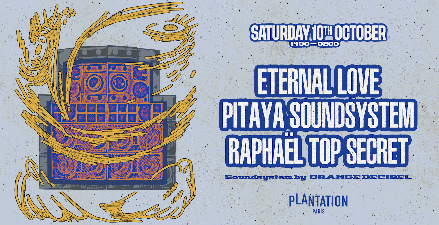Eternal Love + Raphaël Top Secret + Pitaya Soundsystem All Day Long Party