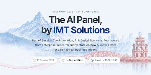 The AI Panel at SVEF in Hanoi 2026, by IMT Solutions