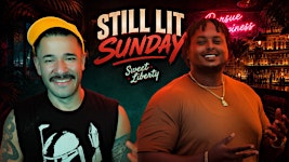 STILL LIT Sunday at Sweet Liberty Comedy Night