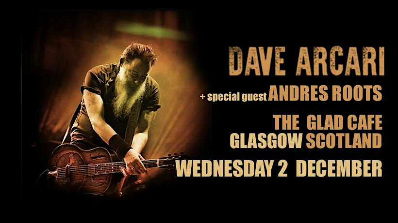 Dave Arcari wsg Andres Roots: Glad Cafe, Glasgow