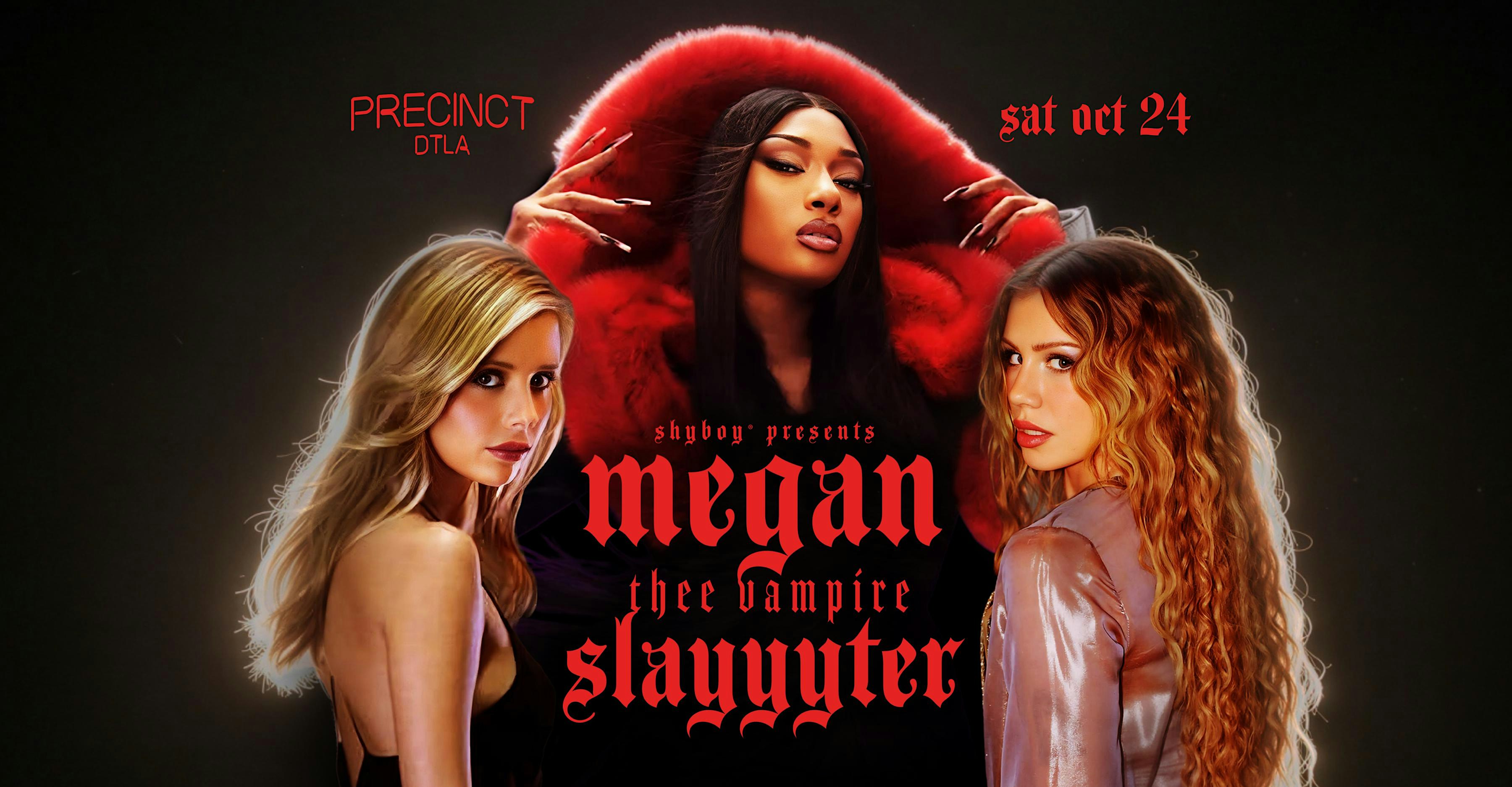 ShyBoy® presents MEGAN THEE VAMPIRE SLAYYYTER @ Precinct DTLA